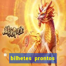 bilhetes prontos para hoje